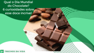 Qual o Dia Mundial do Chocolate? 6 curiosidades sobre esse doce incrível