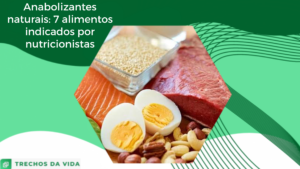 Anabolizantes naturais: 7 alimentos indicados por nutricionistas