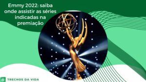 Emmy 2022: saiba onde assistir as séries indicadas na premiação