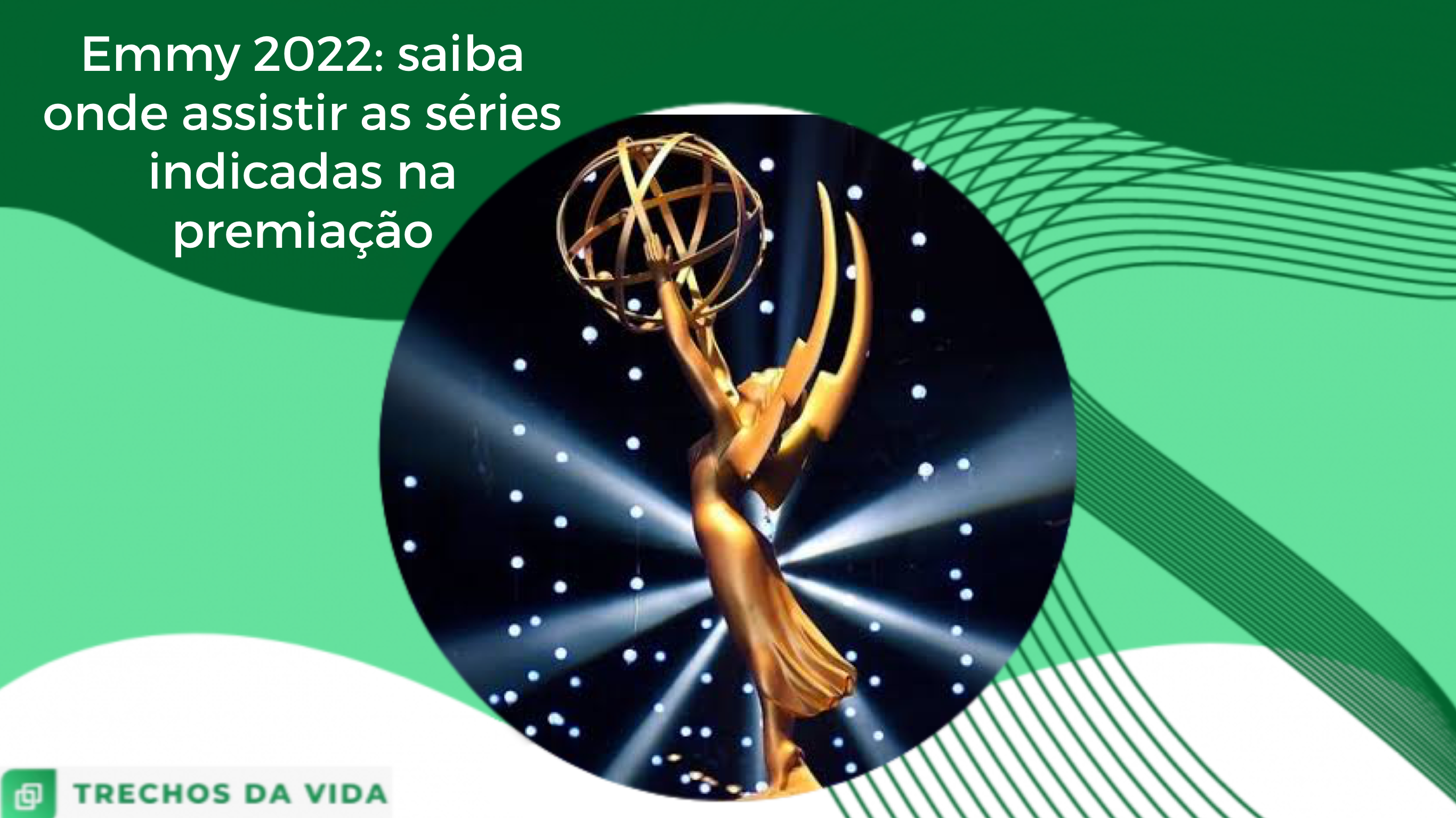 Emmy 2022: saiba onde assistir as séries indicadas na premiação