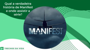 Qual a verdadeira história de Manifest e onde assistir a série?