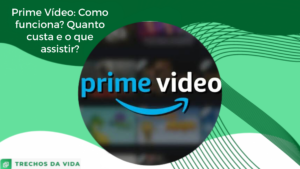 Prime Video: Como funciona? Quanto custa e o que assistir?