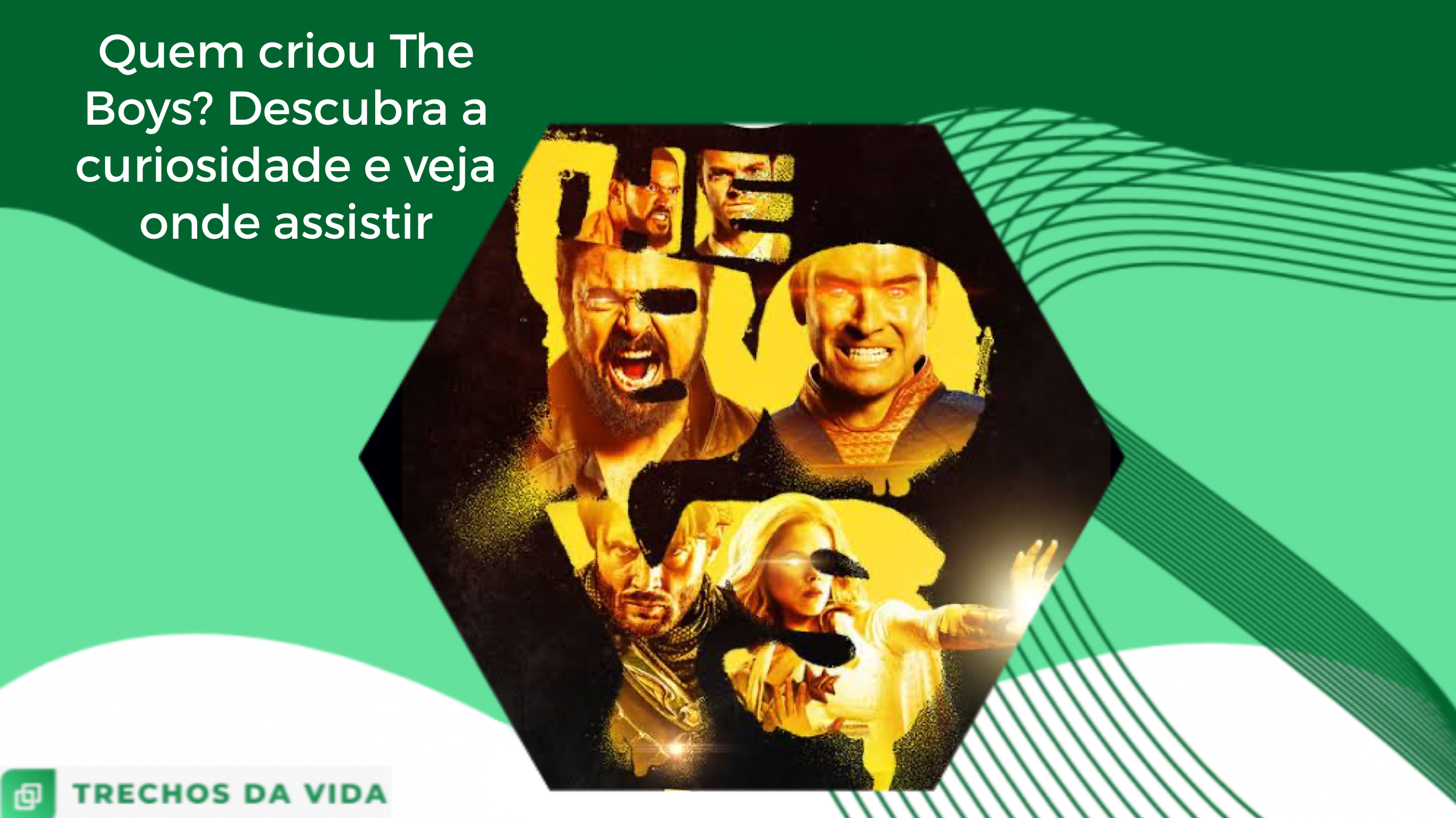 Quem criou The Boys? Descubra a curiosidade e veja onde assistir