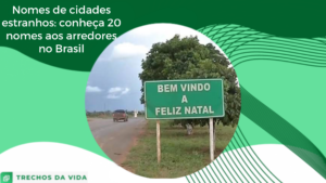 Nomes de cidades estranhos: conheça 20 nomes aos arredores no Brasil