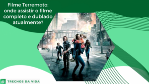 Filme Terremoto: onde assistir o filme completo e dublado atualmente?