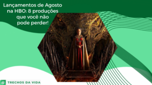 Lançamentos de Agosto na HBO: 8 produções que você não pode perder!