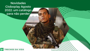 Novidades Globoplay Agosto 2022: um catálogo para não perder