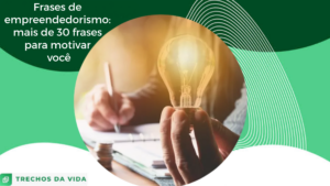 Frases de empreendedorismo: mais de 30 frases para motivar você