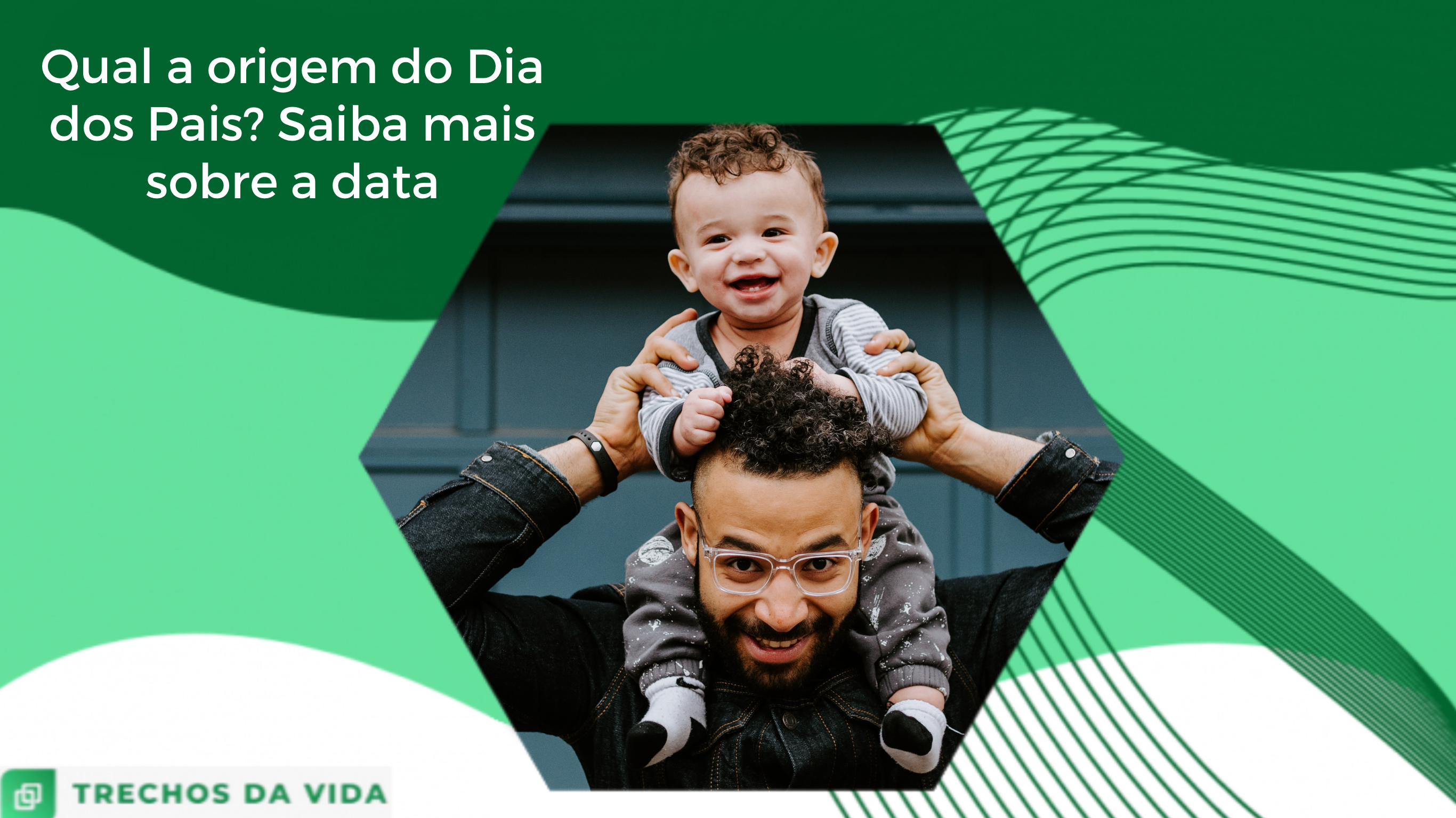 Qual a origem do Dia dos Pais no Brasil? Saiba mais sobre a data!