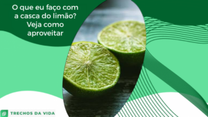 O que eu faço com a casca do limão? Veja como aproveitar