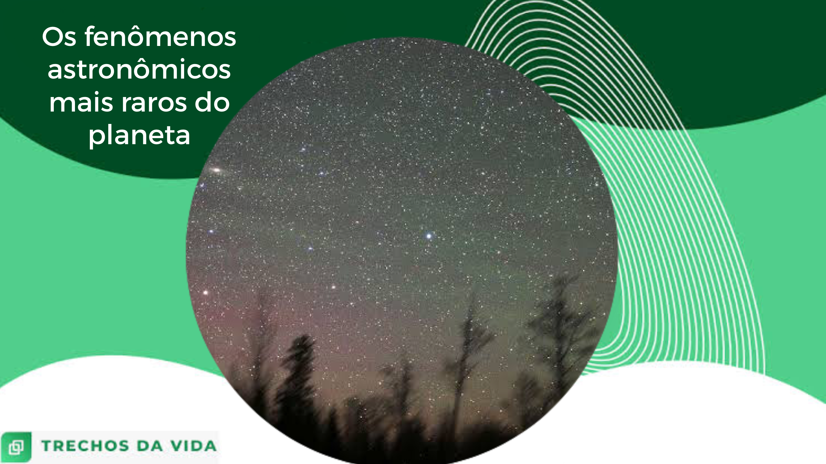 Os fenômenos astronômicos mais raros do planeta
