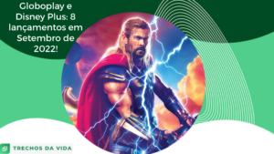 Globoplay e Disney Plus: 8 lançamentos em Setembro de 2022!