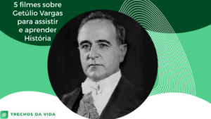 5 filmes sobre Getúlio Vargas para assistir e aprender História