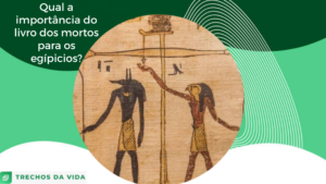 Qual a importância do Livro dos Mortos para os egípcios?