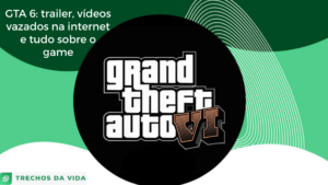 GTA 6 trailer: vídeos vazados na internet e tudo sobre o game