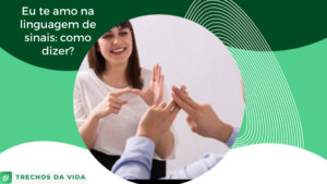 Eu te amo na linguagem de sinais: como dizer?