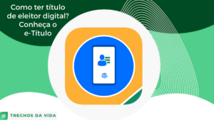 Como ter título de eleitor digital? Conheça o e-Título