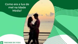 Como era a lua de mel na Idade Média?