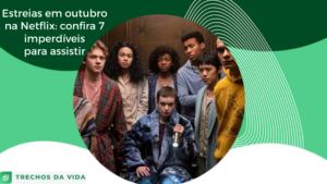 Estreias em outubro na Netflix: confira 7 imperdíveis para assistir