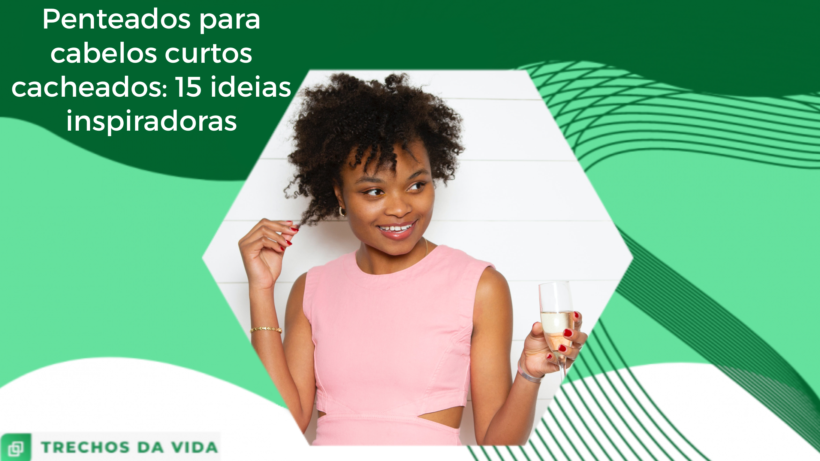 Penteados para cabelos curtos cacheados: 15 ideias inspiradoras