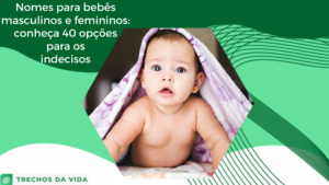 Nomes para bebês masculinos e femininos: conheça 40 opções para os indecisos