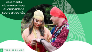 Casamento cigano: conheça as curiosidades sobre a tradição