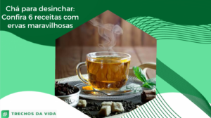 Chá para desinchar | Confira 6 receitas com ervas maravilhosas