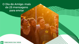 O Dia do Amigo: mais de 25 mensagens para enviar