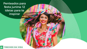 Penteados para festa junina: 12 ideias para te inspirar