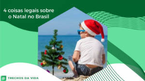 4 coisas legais sobre o Natal no Brasil