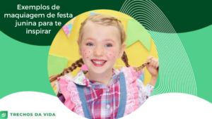 Exemplos de maquiagem de festa junina infantil para te inspirar