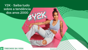 Y2K – Saiba tudo sobre a tendência dos anos 2000