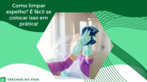 Como limpar espelho? É fácil se colocar isso em prática!