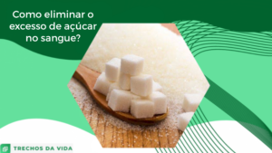 Como eliminar o excesso de açúcar no sangue?