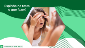 Espinhas na testa: o que fazer?