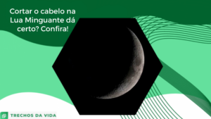 Cortar o cabelo na Lua Minguante dá certo? Confira!