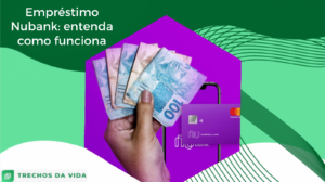 Empréstimo Nubank: entenda como funciona essa opção!&nbsp;