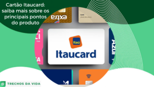 Cartão Itaucard: saiba mais sobre os principais pontos do produto