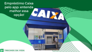 Empréstimo Caixa pelo app: entenda melhor essa opção!