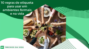 10 regras de etiqueta para usar em ambientes formais e na vida