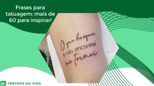 Frases para tatuagem: mais de 60 para inspirar!