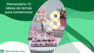 Mesversário: 12 ideias de temas para comemorar