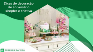 Dicas de decoração de aniversário simples e criativa