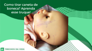 Como tirar caneta de boneca? Aprenda esse truque!