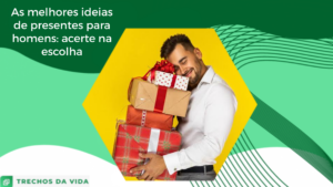 As melhores ideias de presentes para homens: acerte na escolha!