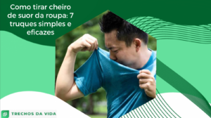 Como tirar cheiro de suor da roupa: 7 truques simples e eficazes
