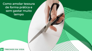 Como amolar tesoura de forma prática e sem gastar muito tempo