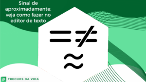 Sinal de aproximadamente: veja como fazer no editor de texto