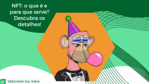 NFT: o que é e para que serve? Descubra os detalhes!