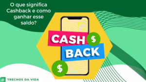 O que significa Cashback e como ganhar esse saldo?
